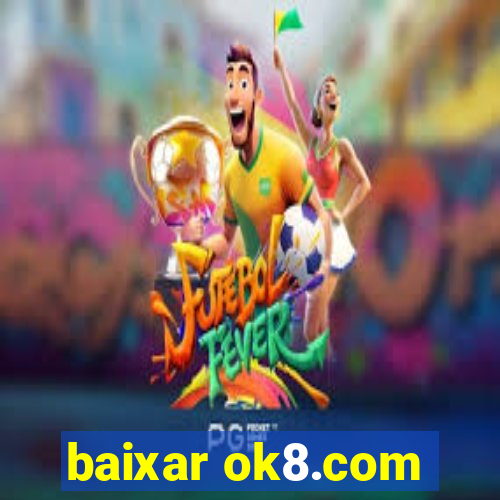 baixar ok8.com